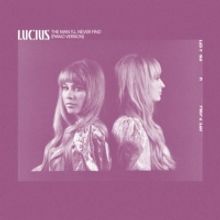 Lucius Releases 'The Man I'll Never Find (Piano Version)'
