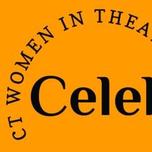 Feature: CELEBRATE! Monthlong, Statewide Celebration of Women in Theater in Connectic