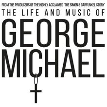 THE LIFE AND MUSIC OF GEORGE MICHAEL to Return to S.F.'s Curran Theater