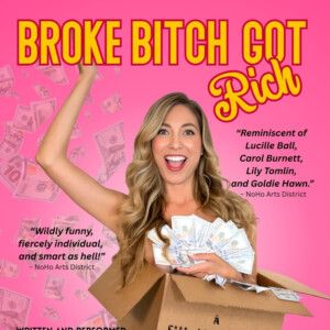 BROKE BITCH GOT RICH to Play Santa Monica Playhouse