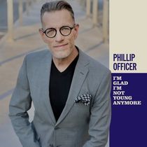 Philip Officer Releases New Single 'I'm Glad I'm Not Young Anymore'