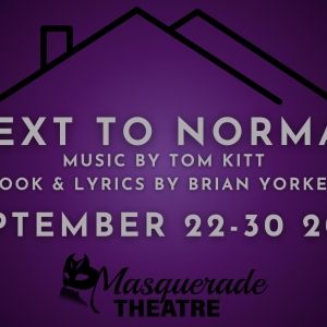 Review: NEXT TO NORMAL at Masquerade Theatre is An Unforgettable Theatrical Experience