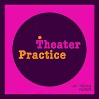 Listen: THEATER PRACTICE Podcast Releases Season 2 Episodes