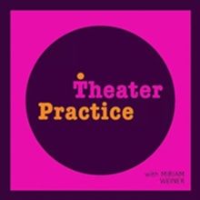 Listen: THEATER PRACTICE Podcast Releases Season 2 Episodes