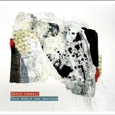David Crowell to Release THIS WORLD AND ANOTHER on Better Company Records