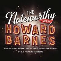 World Premiere Recording Of THE NOTEWORTHY LIFE OF HOWARD BARNES Set for Release