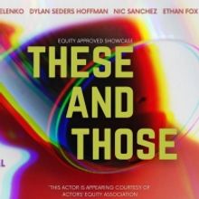 THESE AND THOSE To Premiere At The New York Theater Festival