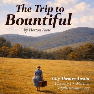 City Theatre Austin To Open 2026 Season With THE TRIP TO BOUNTIFUL