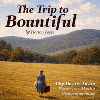 City Theatre Austin To Open 2026 Season With THE TRIP TO BOUNTIFUL