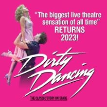 Show Of The Week: Save Up To 43% On DIRTY DANCING At The Dominium Theatre