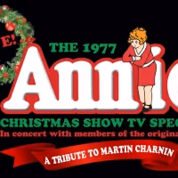 Original ANNIE Cast Members Will Honor Martin Charnin With THE 1977 ANNIE CHRISTMAS…