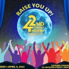 42nd Street Moon's 2022 Gala And Fundraiser RAISE YOU UP! Announced