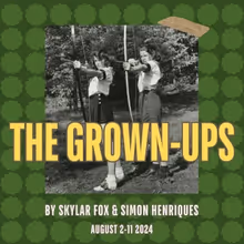 Baby Teeth To Stage Fire-Side Production Of THE GROWN UPS This August