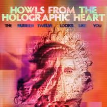 THE NUMBER TWELVE LOOKS LIKE YOU Sets HOWLS FROM THE HOLOGRAPHIC HEART, Tour Sept. 25
