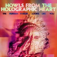 THE NUMBER TWELVE LOOKS LIKE YOU Sets HOWLS FROM THE HOLOGRAPHIC HEART, Tour Sept. 25
