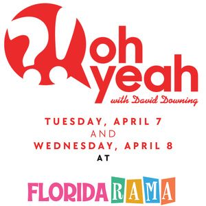 OH YEAH?! SHOW WITH DAVID DOWNING To Film Season 2 At FloridaRAMA