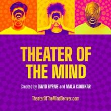 David Byrne and Mala Gaonkar's THEATER OF THE MIND Extends Through Late January at DC
