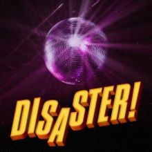 Act3 Productions Presents DISASTER! August 9 - 24