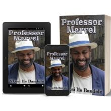 Nkosi Ife Bandele Releases New Literary Novel PROFESSOR MARVEL