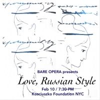 Bare Opera Presents LOVE, RUSSIAN STYLE At The Kosciuszko Foundation