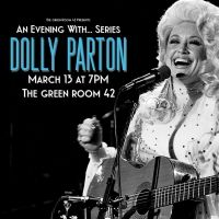 AN EVENING WITH... Series Returns to The Green Room 42 to Celebrate Dolly Parton