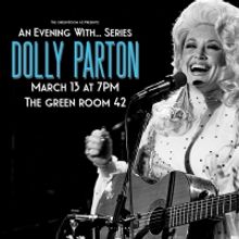 AN EVENING WITH... Series Returns to The Green Room 42 to Celebrate Dolly Parton