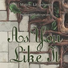 Match: Lit Presents Shakespeare's AS YOU LIKE IT