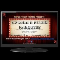 Towne Street Theatre Presents CORONA AND OTHER MALADIES