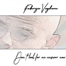 BWW Feature: DON'T LOOK FOR AN ANSWER NOW, IL NUOVO SINGOLO DI FABRIZIO VOGHERA