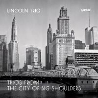 Lincoln Trio Revives Rarities By Revered Chicago Composers June 11 On Cedille Records