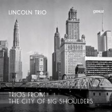 Lincoln Trio Revives Rarities By Revered Chicago Composers June 11 On Cedille Records