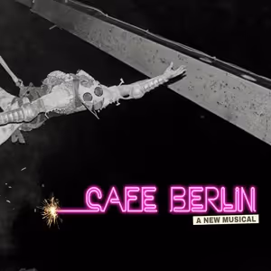 CAFÉ BERLIN Musical to Receive Invitation-Only Reading Presentation This May