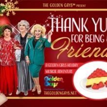 THANK YULE FOR BEING A FRIEND, A Golden Girls Holiday Musical Comedy is Coming to Mot