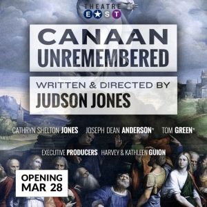 CANAAN UNREMEMBERED World Premiere is Coming to Theatre East