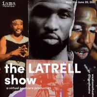 Virtual Premiere of THE LATRELL SHOW to be Presented by IAMA Theatre Company