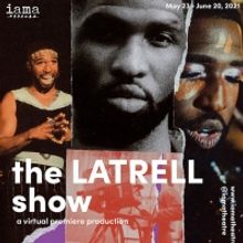 Virtual Premiere of THE LATRELL SHOW to be Presented by IAMA Theatre Company