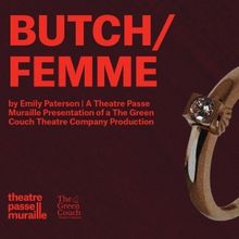 Interview: Emily Paterson of BUTCH/FEMME at Theatre Passe Muraille