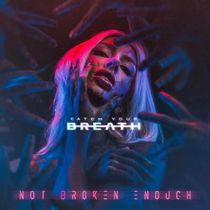 Catch Your Breath Releases New Album NOT BROKEN ENOUGH