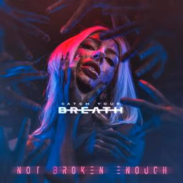 Catch Your Breath Releases New Album NOT BROKEN ENOUGH Photo
