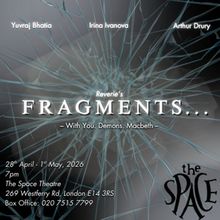 Reverie to Stage FRAGMENTS at The Space Theatre, London in April 2026