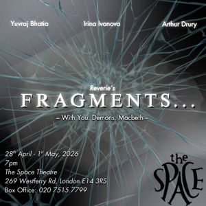 Reverie to Stage FRAGMENTS at The Space Theatre, London in April 2026