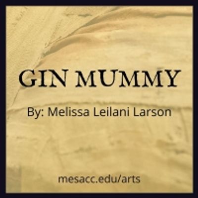BWW Review: Mesa Community College Theatre and Film Arts Department Presents Melissa Leilani Larson's GIN MUMMY