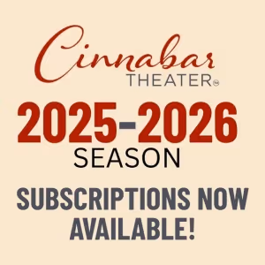 Cinnabar Theater 2025–2026 Season Subscriptions Now Available