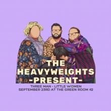 The Green Room 42 to Present the Premiere of THE HEAVYWEIGHTS Present - THREE MAN - L