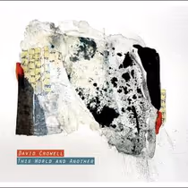 David Crowell Releases THIS WORLD AND ANOTHER Album