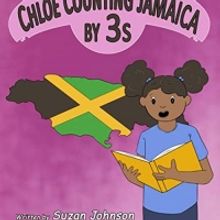 Suzan Johnson Releases New Children's Book CHLOE COUNTING JAMAICA BY 3S