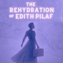 THE REHYDRATION OF EDITH PILAF is Coming to Juniper Circle Productions