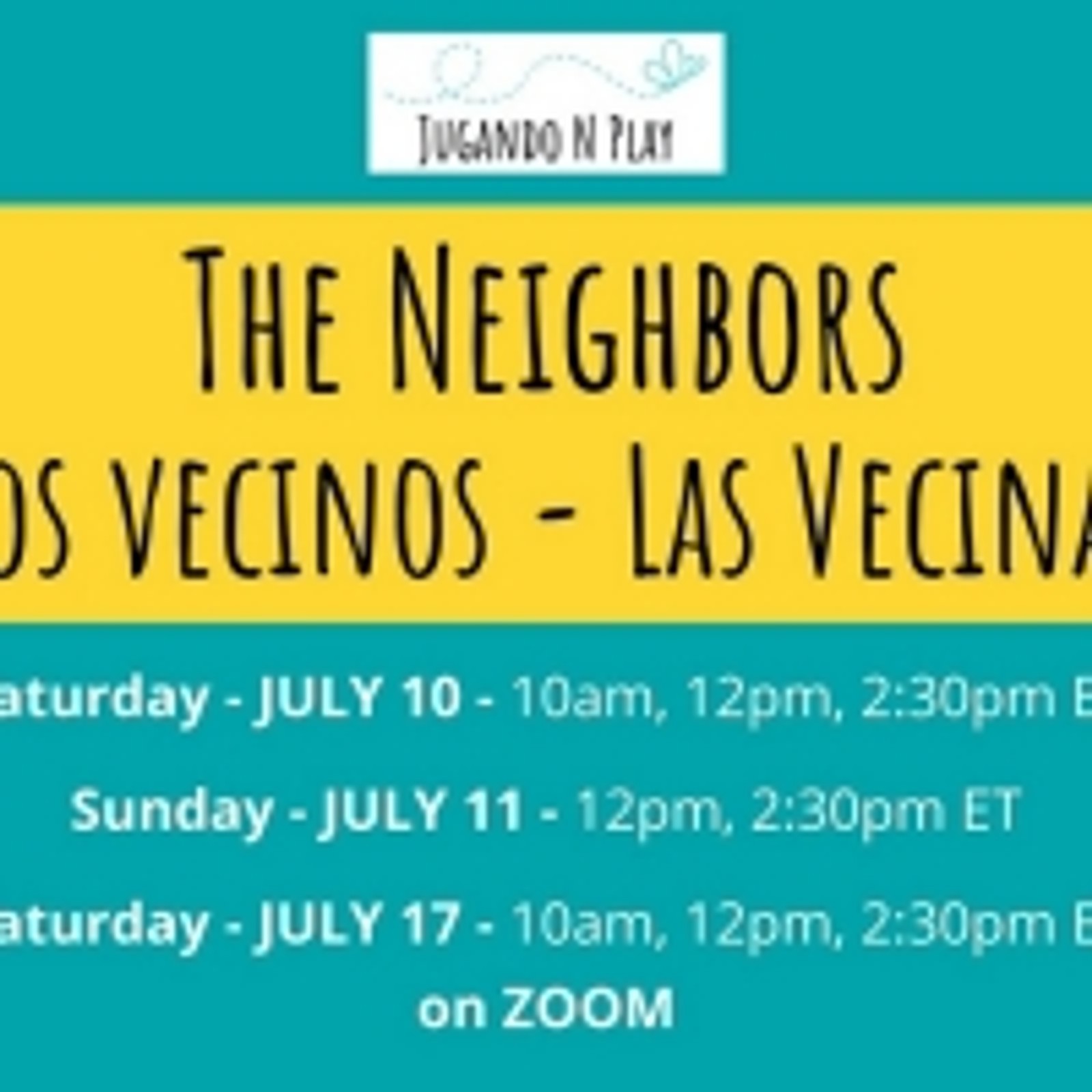 THE NEIGHBORS- LOS VECINOS- LAS VECINAS to be Presented by Jugando N Play