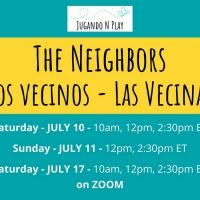 THE NEIGHBORS- LOS VECINOS- LAS VECINAS to be Presented by Jugando N Play
