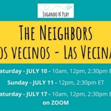 THE NEIGHBORS- LOS VECINOS- LAS VECINAS to be Presented by Jugando N Play